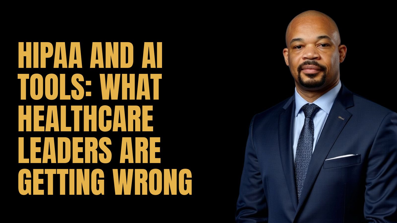 HIPAA and AI Tools: What Healthcare Leaders Are Getting Wrong